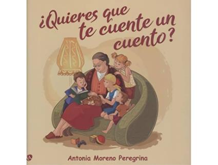 Livro ¿Quieres Que Te Cuente Un Cuento? de Antonia Moreno Peregrina (Espanhol)