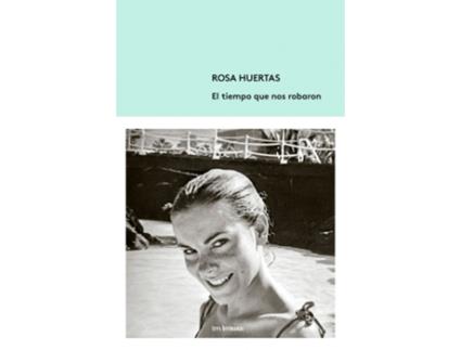 Livro El Tiempo Que Nos Robaron de Rosa Huertas (Espanhol)