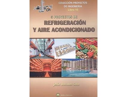 Livro Cinco Proyectos De Refrigeracion Y Aire Acondicionado de Jesus Rosanes Soto (Espanhol)