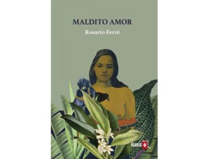 Livro Maldito Amor de Rosario Ferré Ramírez De Arellano (Espanhol)