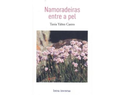 Livro Namoradeiras Entre A Pel de Tania Yáñez Castro (Galego)