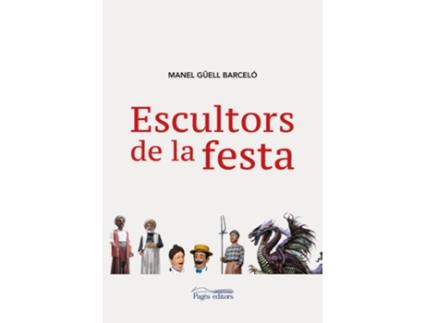 Livro Escultors De La Festa de Manel Guell Barcelo (Catalão)