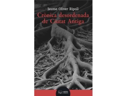 Livro Crónica Desordenada De Ciutat Antiga de Jaume Oliver Ripoll (Catalão)