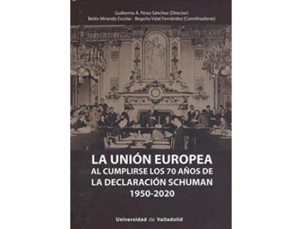 Livro Unión Europea Al Cumplirse Los 70 Años De La Declaración Schuman (1950-2020), La de Guillermo Angel Perez Sanchez (Espanhol)