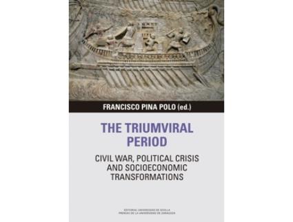 Livro The Triumviral Period: Civil War, Political Crisis And Socioeconomic Transformations de Prensas Univers (Inglês)