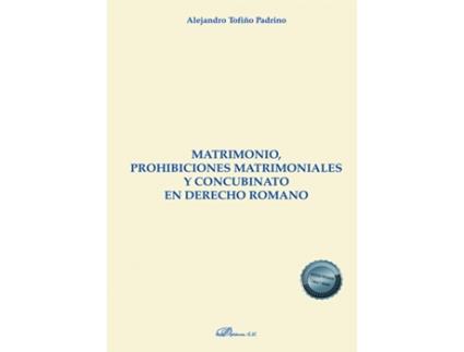 Livro Matrimonio, Prohibiciones Matrimoniales Y Concubinato En Derecho Romano de Alejandro Tofiño Padrino (Espanhol)
