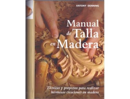 Livro Manual De Talla En Madera de Antony Denning (Espanhol)