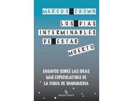 Livro Los Días Interminables De Estar Muerto de Marcus Chown (Espanhol)