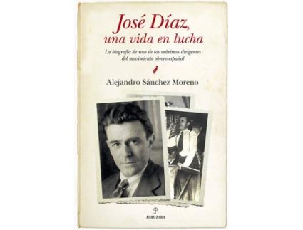 Livro José Díaz, Una Vida En Lucha de Alejandro Sanchez Moreno (Espanhol)