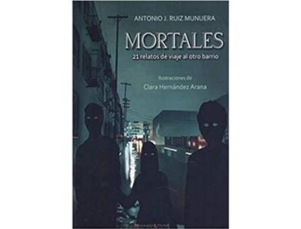 Livro Mortales 21 Relatos De Viaje Al Otro Barrio de Antonio J. Ruiz Munuera (Espanhol)