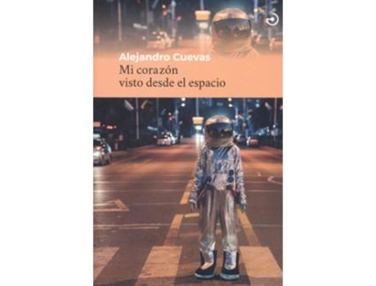 Livro Mi Corazón Visto Desde El Espacio de Alejandro Cuevas (Espanhol)