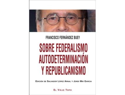 Livro Sobre Federalismo Autodeterminacion Y Republicanismo de Francisco Fernández Buey (Espanhol)