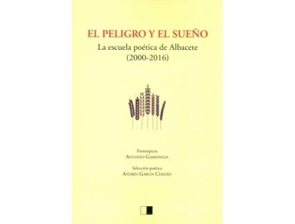 Livro El Peligro Y El Sueño La Escuela Poetica De Albacete (2000-2 de Andres Garcia Cerdan (Espanhol)