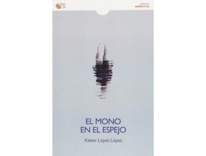 Livro El Mono En El Espejo de Xabier López López (Espanhol)