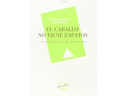 Livro El Caballo No Tiene Zapatos de Raúl Ortega Alfonso (Espanhol)