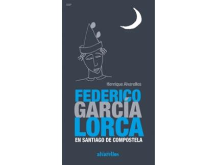 Livro Federico García Lorca En Santiago De Compostela de Henrique Alvarellos Casas (Espanhol)