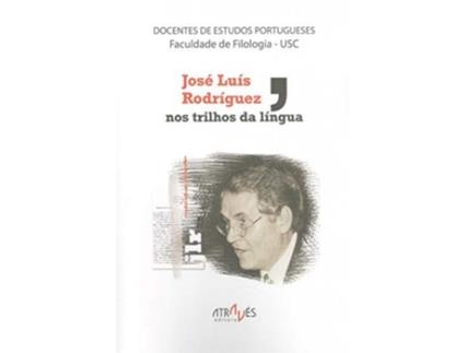 Livro José Luís Rodríguez, Nos Trilhos Da Língua de José Luís Rodríguez (Galego)