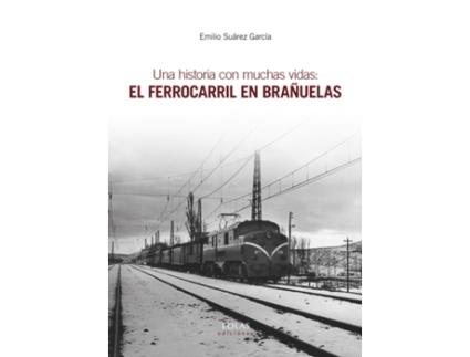 Livro Una Historia Con Muchas Vidas: El Ferrocarril En Brañuelas de Emilio Suárez García (Espanhol)