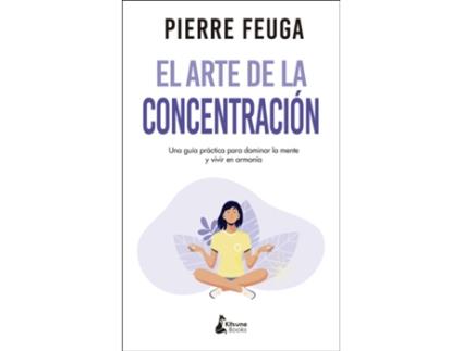 Livro El Arte De La Concentración de Pierre Feuga (Espanhol)