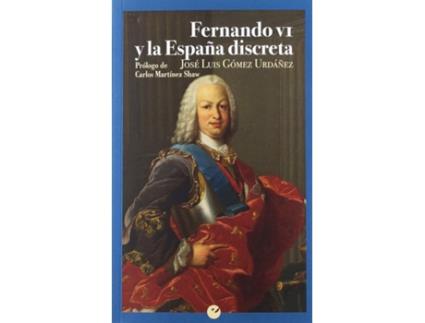 Livro Fernando Vi Y La España Discreta de José Luis Gómez Urdáñez (Espanhol)