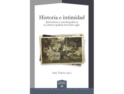 Livro Historia E IntimidadEpistolarios Y Autobiografia de Jose Teruel (Espanhol)