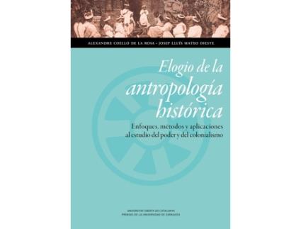 Livro Elogio De La Antropolog¡A Historica Enfoques, Metodos Y Apli de Josep Llu¡S Mateo Dieste (Espanhol)