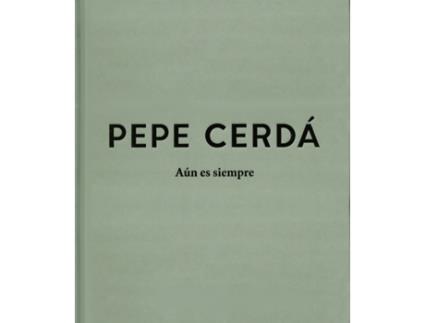 Livro Pepe Cerda. Aun Es Siempre de Pepe Cerda (Espanhol)