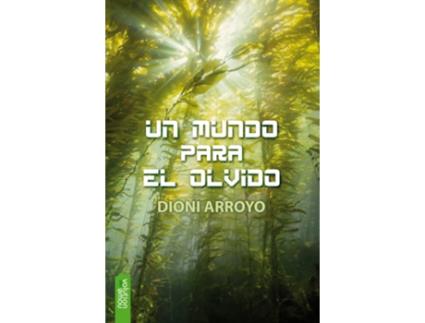Livro Un Mundo Para El Olvido de Dioni Arroyo Merino (Espanhol)