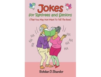 Livro Jokes For Retirees And Seniors De Bohdan D Shandor (inglês)