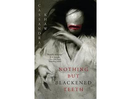 Livro Nothing But Blackened Teeth de Cassandra Khaw (Inglês)