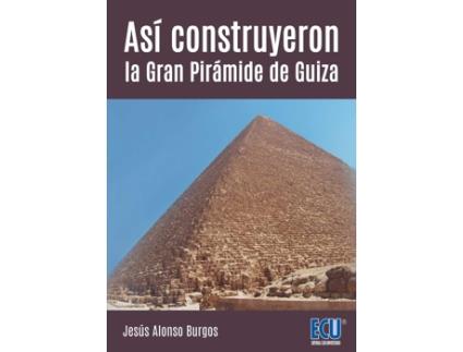 Livro As¡ Construyeron La Gran Piramide De Guiza de Jesus Daniel Alonso Burgos (Espanhol)