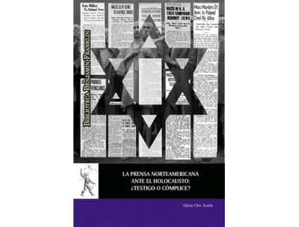 Livro La Prensa Norteamericana Ante El Holocausto: ¿Testigo O Cómp de Alicia Ors Ausín (Espanhol)