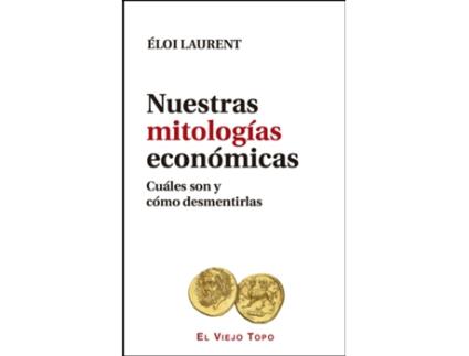 Livro Nuestras Mitologías Económicas de Eloi Laurent (Espanhol)