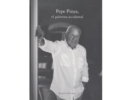 Livro Pepe Pinya, El Galerista Accidental de Raquel Agueros (Espanhol)