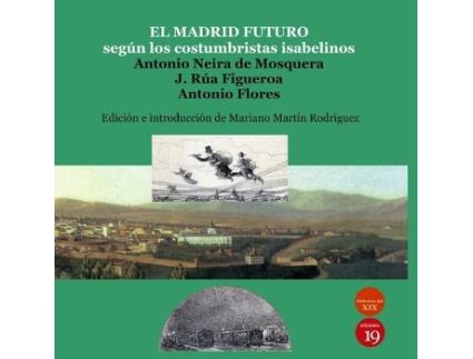 Livro El Madrid Del Futuro: Según Los Costumbristas Isabelinos de A. Neira De Mosquera (Espanhol)