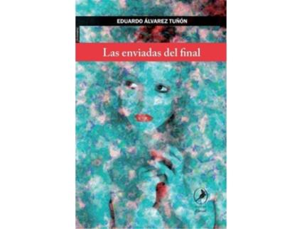 Livro Las Enviadas Del Final de Eduardo Álvarez Turón (Espanhol)