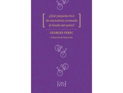 Livro ¿Qué Pequeña Bici De Manubrio Cromado Al Fondo Del Patio? de Perec Georges (Espanhol)