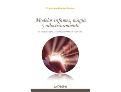Livro Modelos Infames, Magia Y Adoctrinamiento de Francisco Morales Lomas (Espanhol)