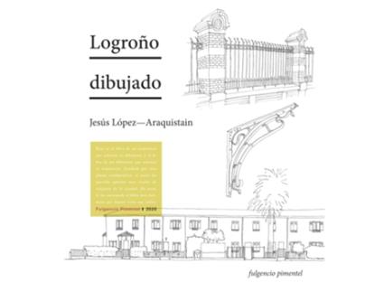 Livro Logroño Dibujado de Jesús López-Araquistain Navajas (Espanhol)