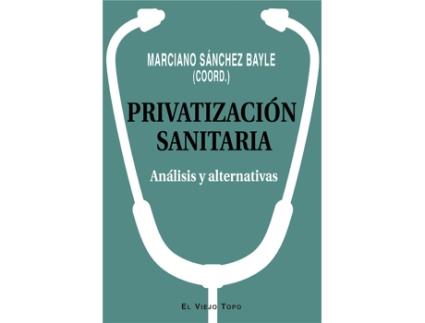 Livro Privatización Sanitaria de Marciano Sánchez Bayle (Espanhol)