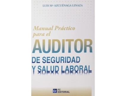 Livro Manual Práctico Para El Auditor De Seguridad Y Salud Laboral de Luis María Azcuénaga Linaza (Espanhol)