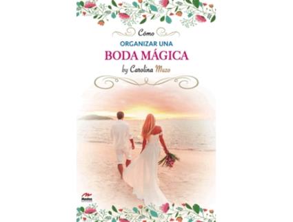 Livro Cómo Organizar Una Boda Mágica de Carolina Muzo Guamán (Espanhol)