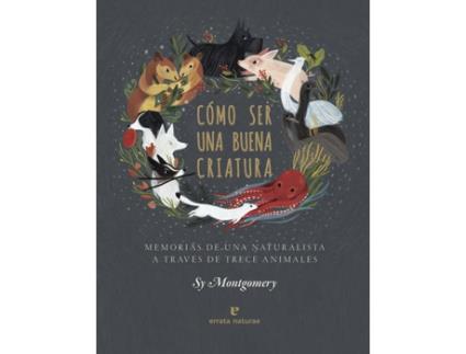 Livro Cómo Ser Una Buena Criatura de Sy Montgomery (Espanhol)