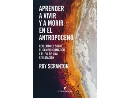 Livro Aprender A Vivir Y A Morir En El Antropoceno de Roy Scranton (Espanhol)