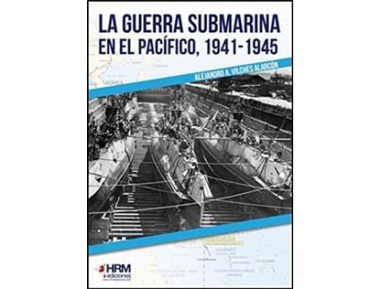 Livro La Guerra Submarina En El Pacífico, 1941-1945 de Alejandro Vilches Alarcón (Espanhol)