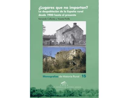 Livro ¿Lugares Que No Importan? La Despoblación De La España Rural Desde 1900 Hasta El Presente de Fernando Collantes (Espanhol)