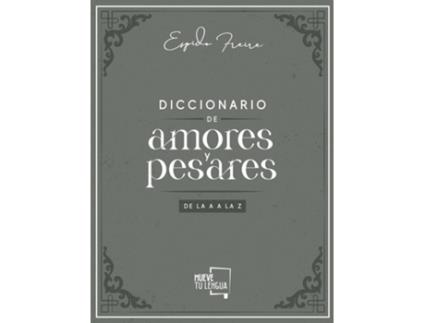 Livro Diccionario De Amores Y Pesares De La A A La Z. de Espido Freire (Espanhol)