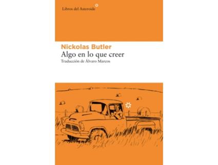 Livro Algo En Lo Que Creer de Nickolas Butler (Espanhol)