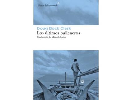 Livro Los Últimos Balleneros de Doug Bock Clark (Espanhol)