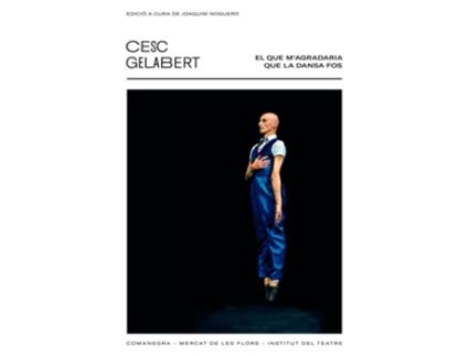 Livro El Que MAgradaria Que La Dansa Fos de Cesc Gelabert (Catalão)